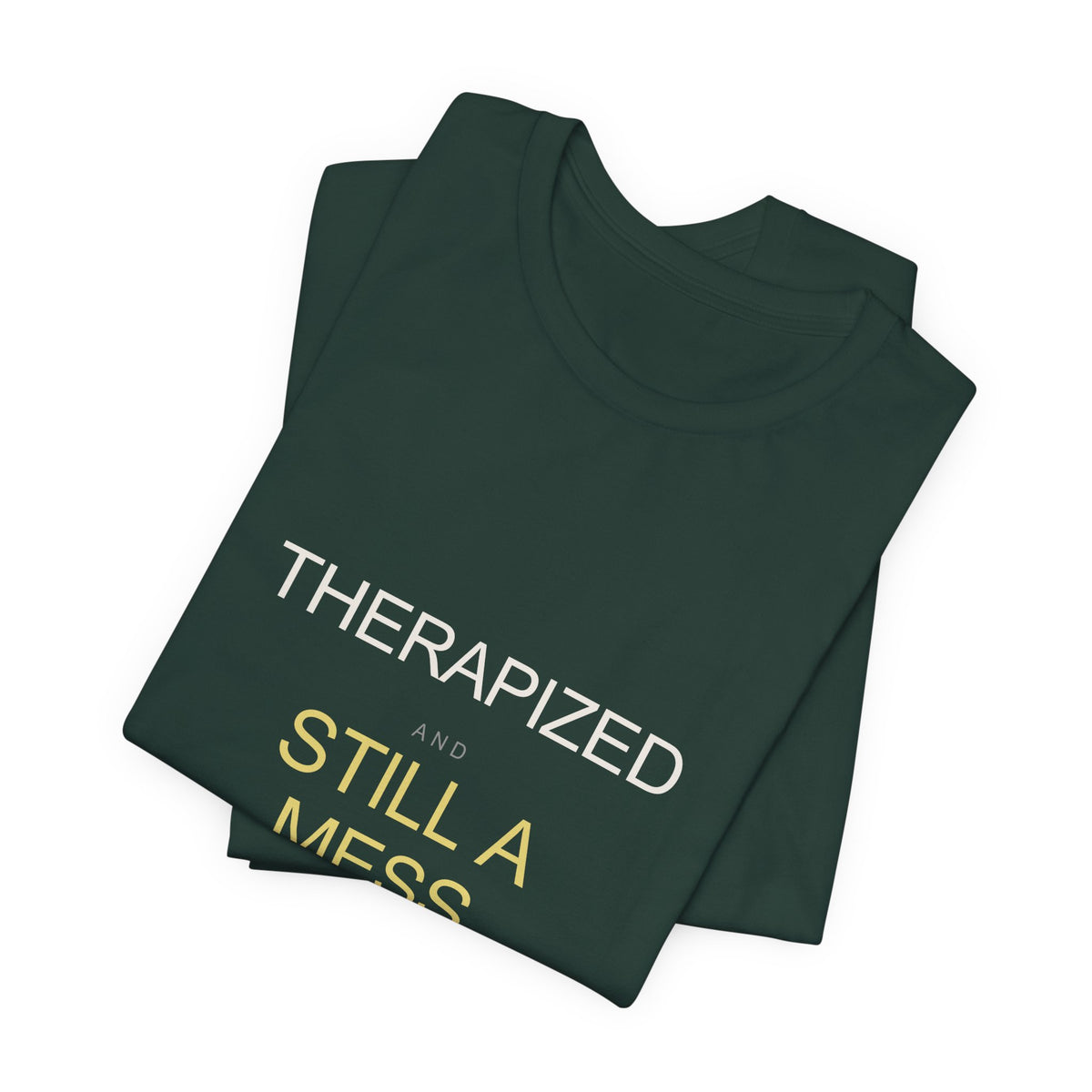 "Therapized and Still a Mess" Tee