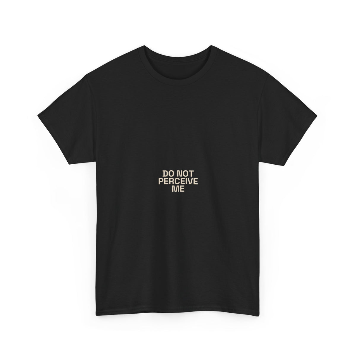 "Do Not Perceive Me" Tee