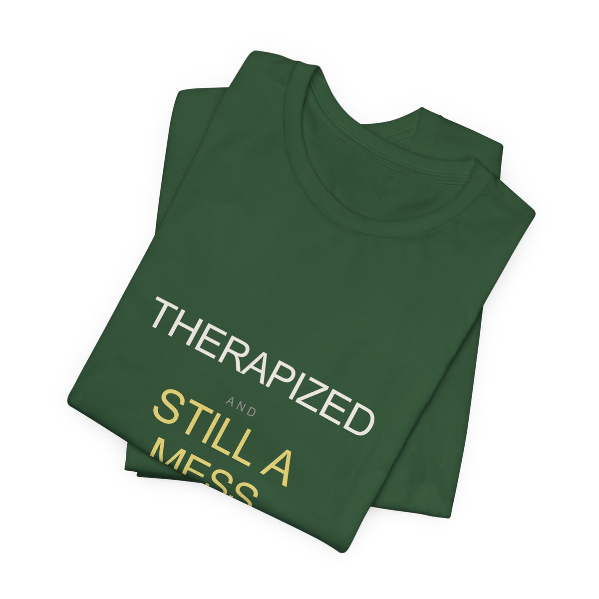 "Therapized and Still a Mess" Tee