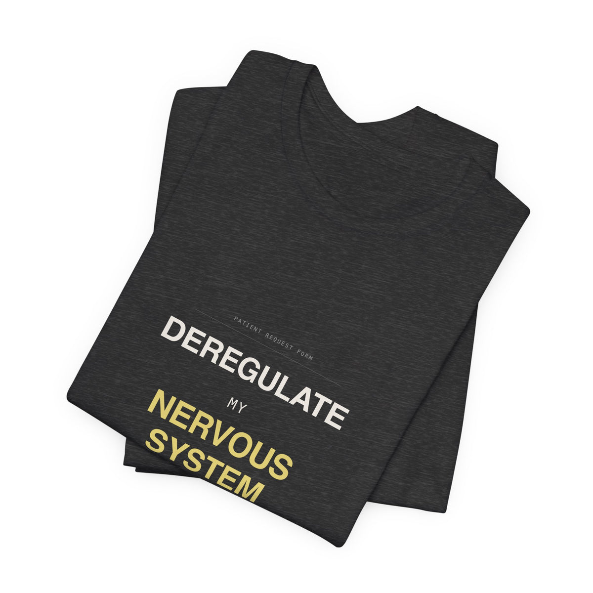"Deregulate My Nervous System" Tee