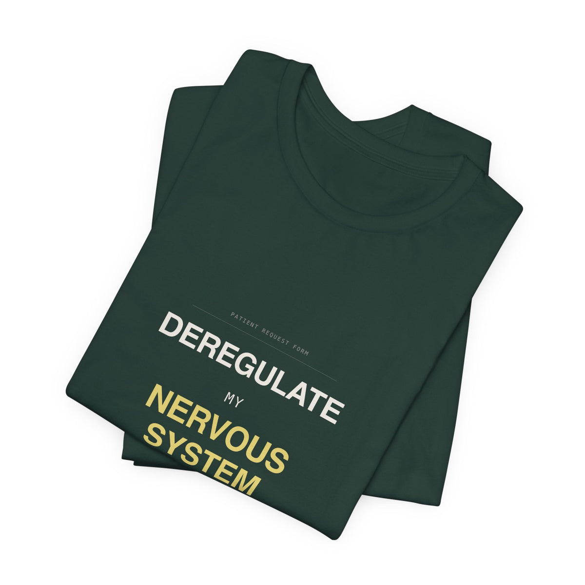 "Deregulate My Nervous System" Tee