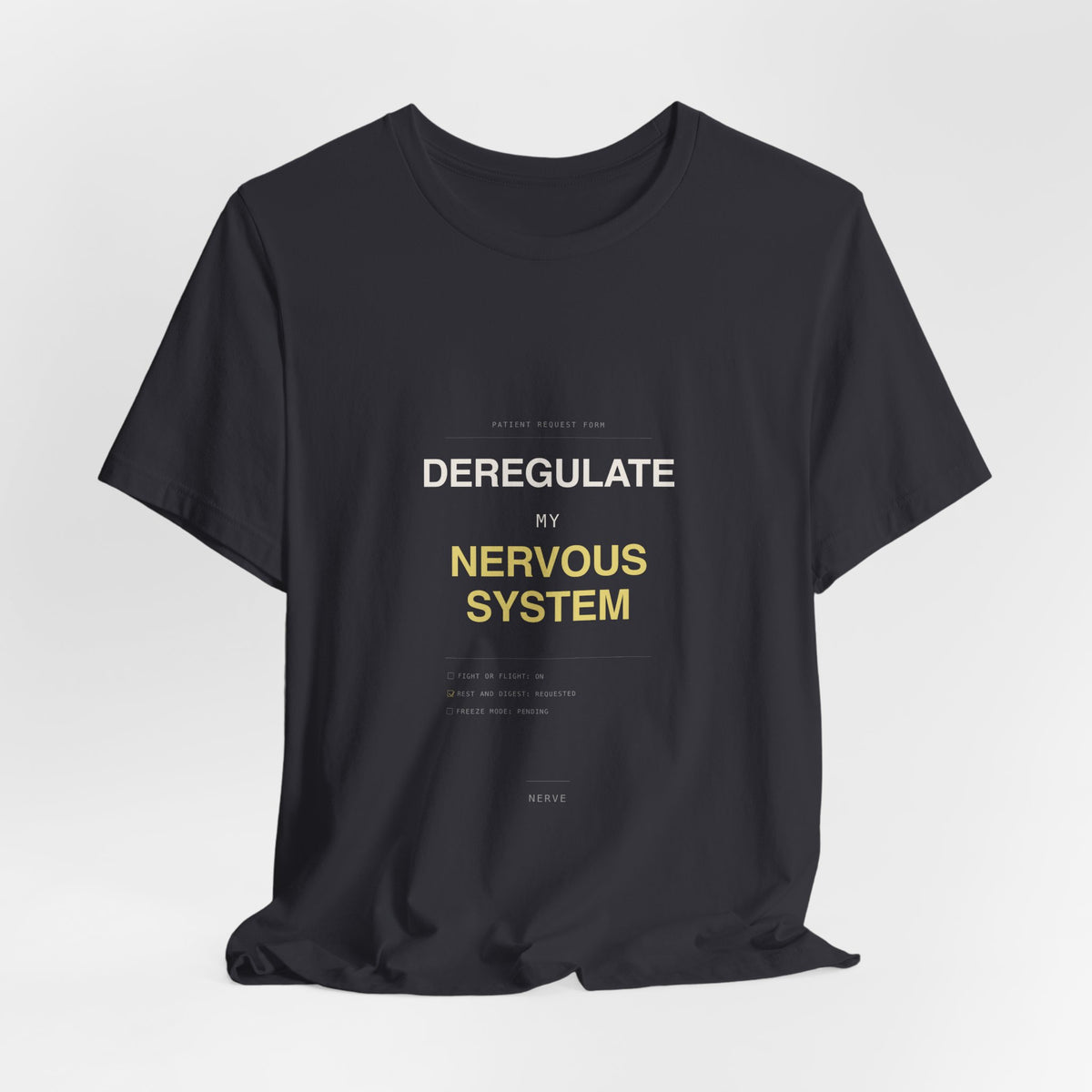 "Deregulate My Nervous System" Tee