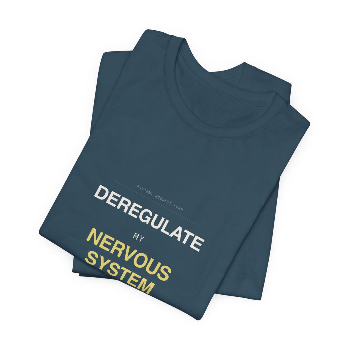 "Deregulate My Nervous System" Tee