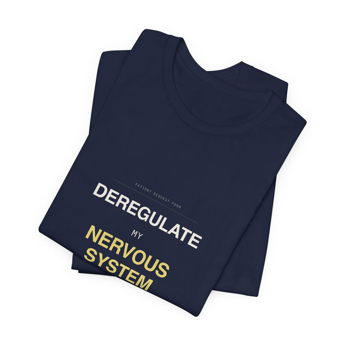"Deregulate My Nervous System" Tee