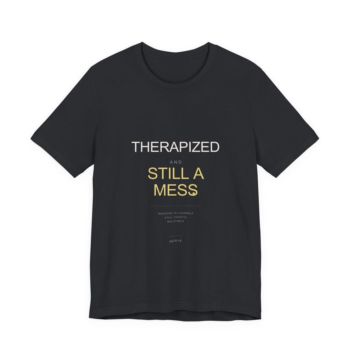 "Therapized and Still a Mess" Tee