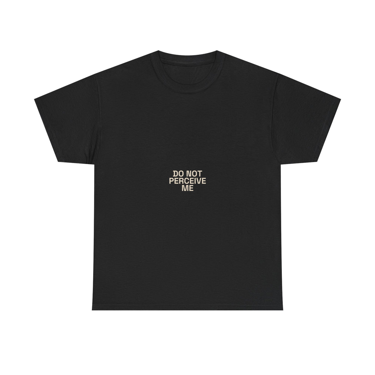 "Do Not Perceive Me" Tee