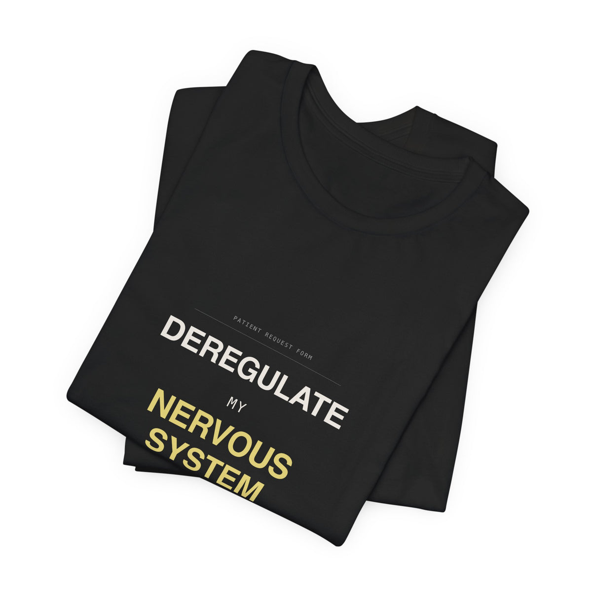 "Deregulate My Nervous System" Tee