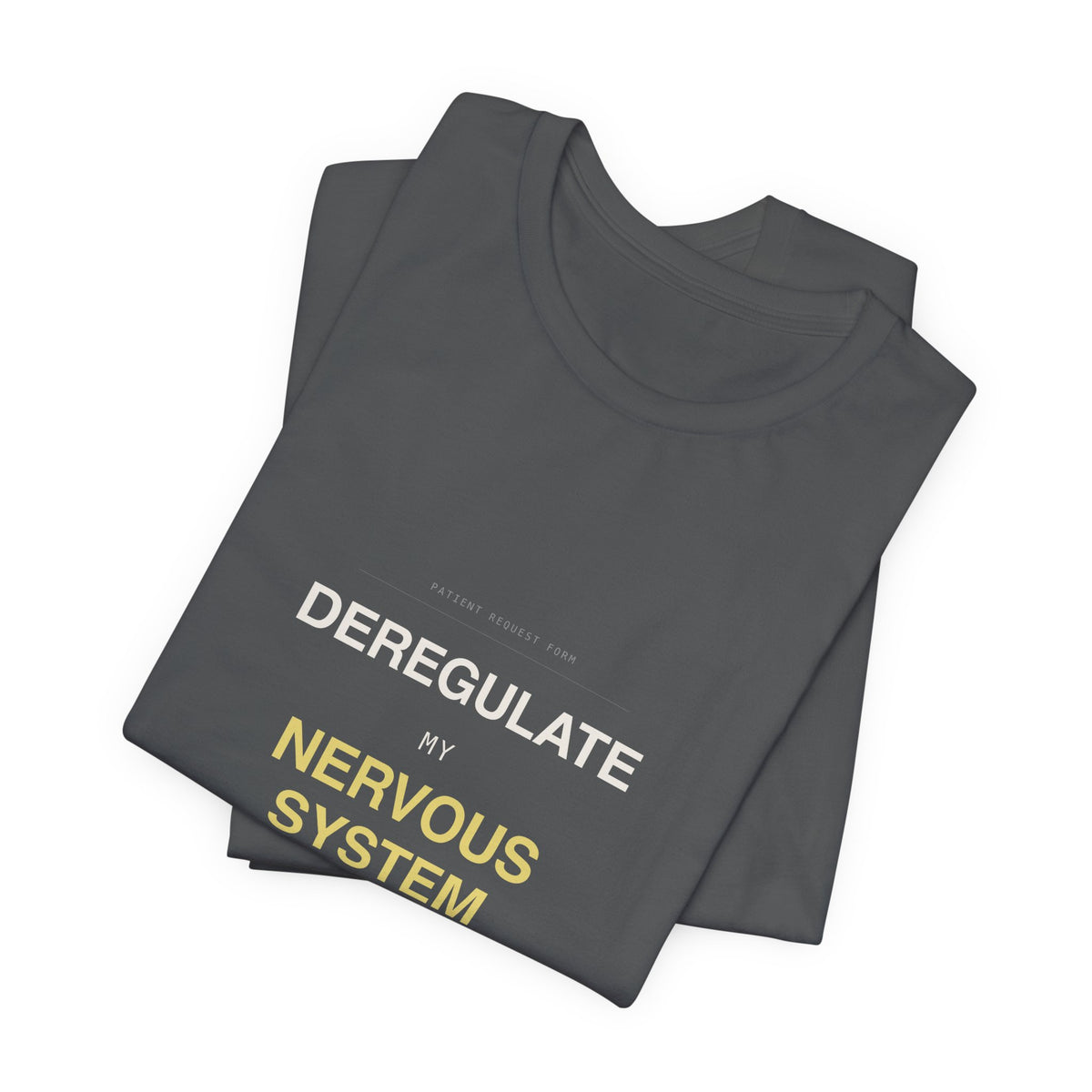 "Deregulate My Nervous System" Tee