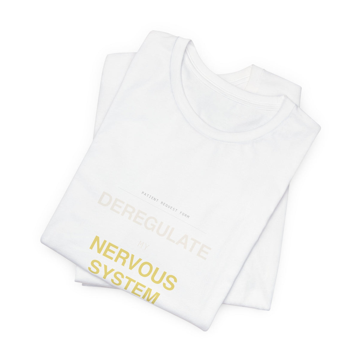 "Deregulate My Nervous System" Tee