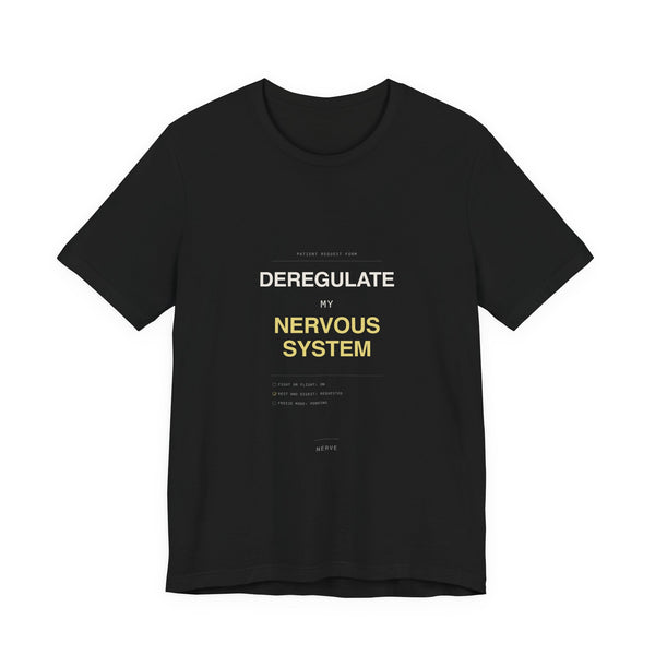 "Deregulate My Nervous System" Tee