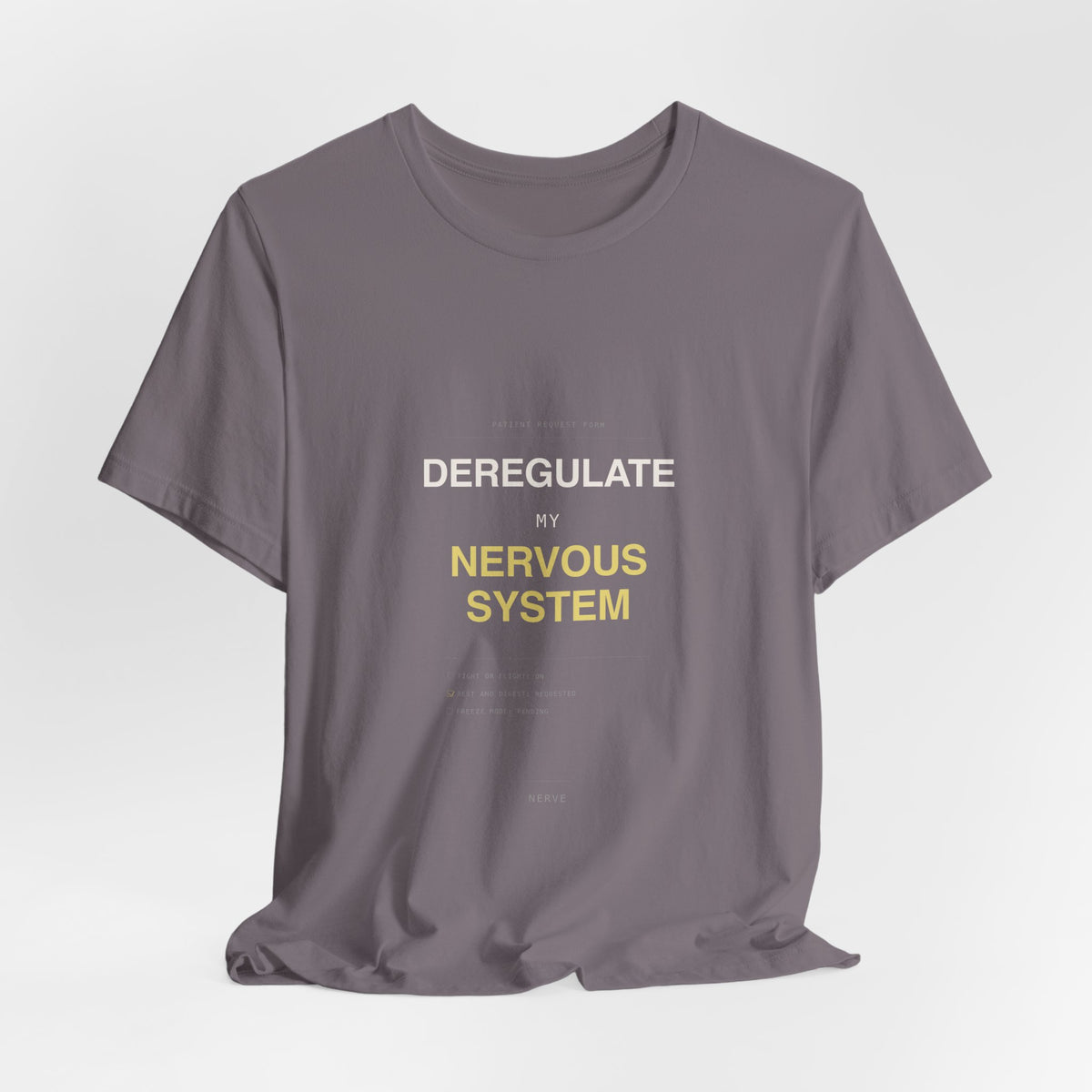 "Deregulate My Nervous System" Tee