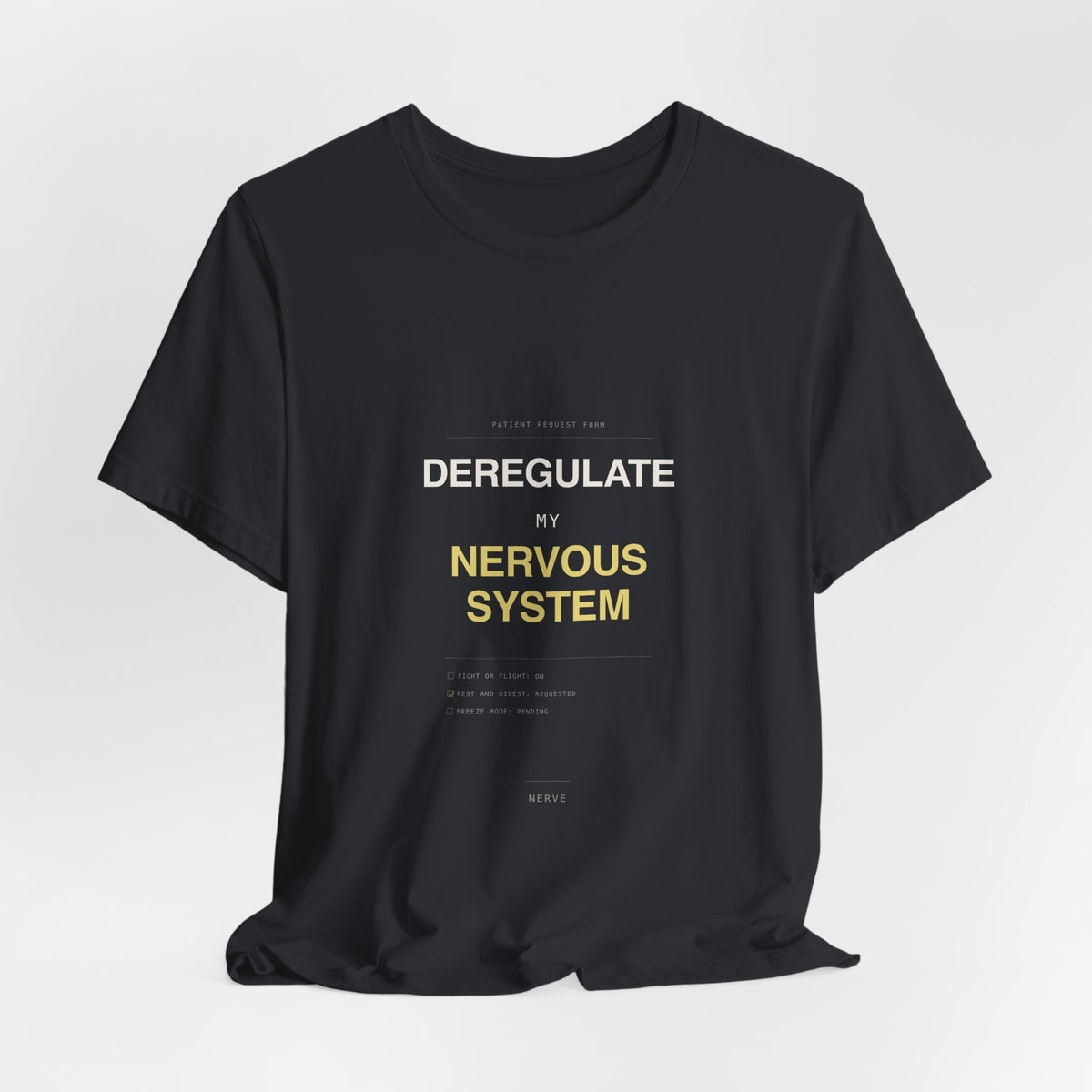 "Deregulate My Nervous System" Tee