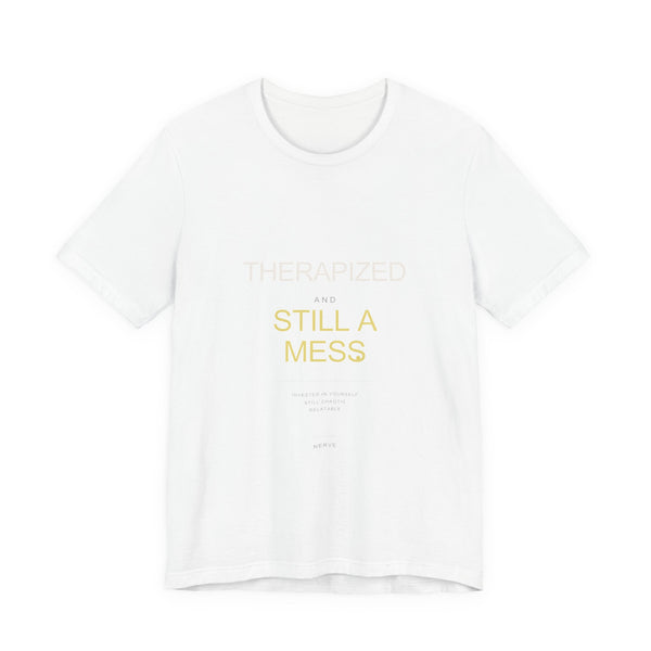 "Therapized and Still a Mess" Tee