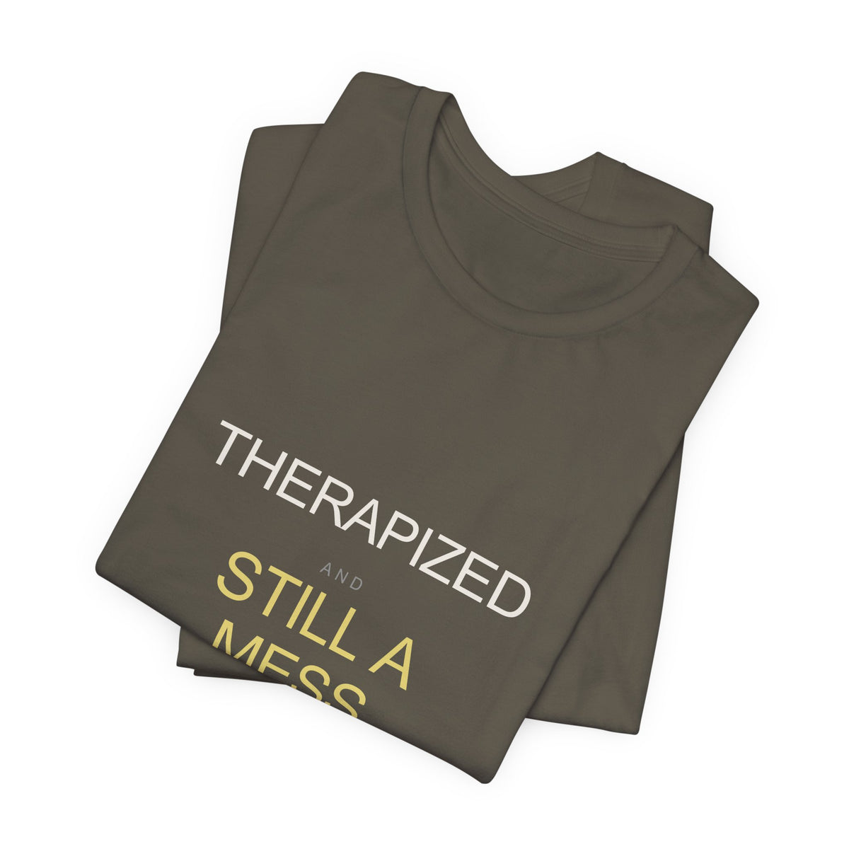 "Therapized and Still a Mess" Tee