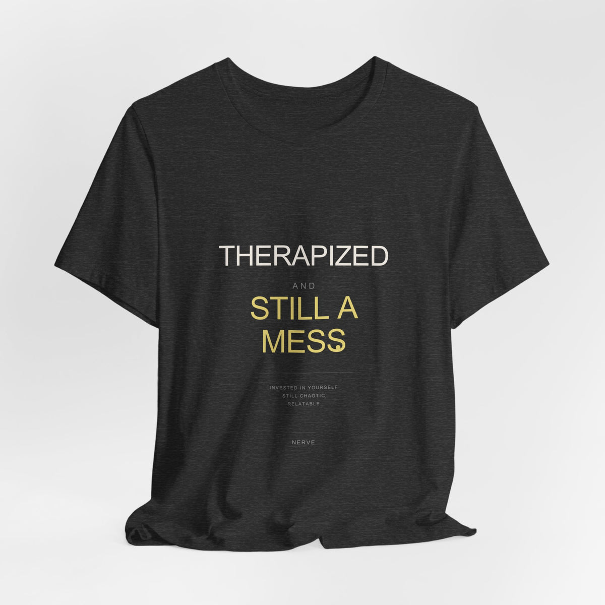"Therapized and Still a Mess" Tee