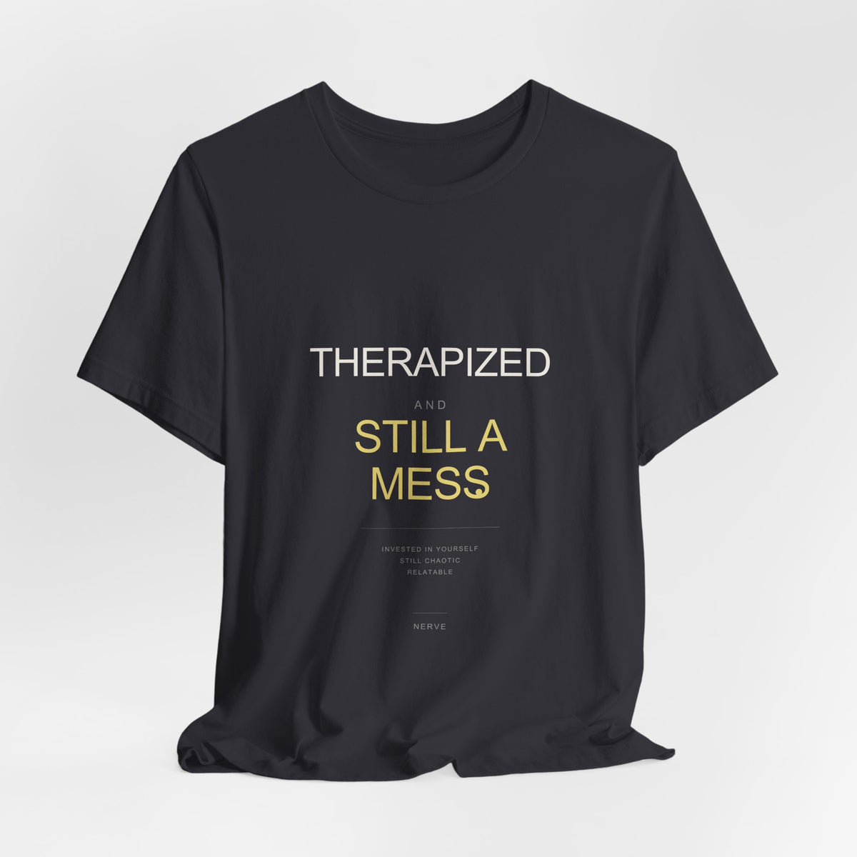 "Therapized and Still a Mess" Tee