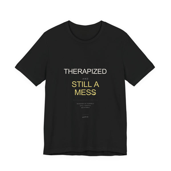 "Therapized and Still a Mess" Tee