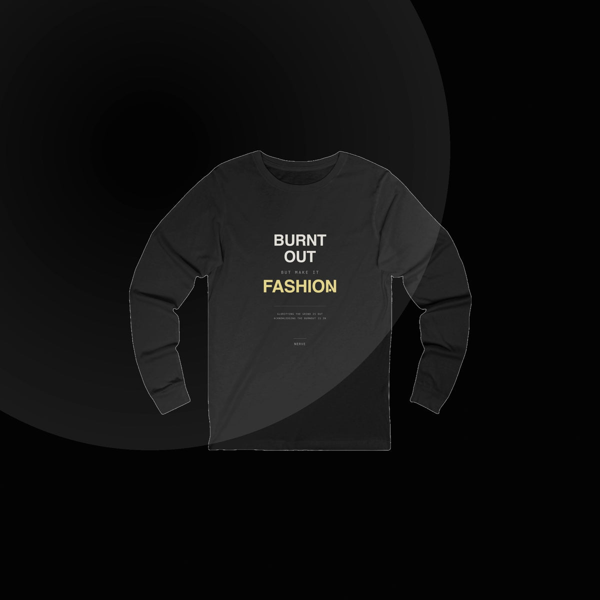 Nerve — burnt out but make it fashion long sle